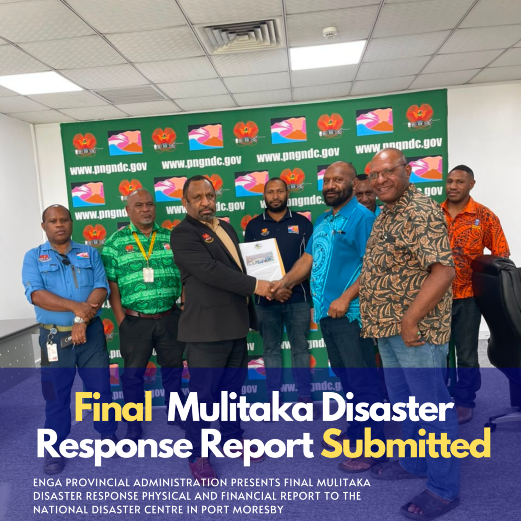 Enga Provincial Administration Presents Final Mulitaka Disaster Response Physical and Financial Report to the National Disaster Centre
